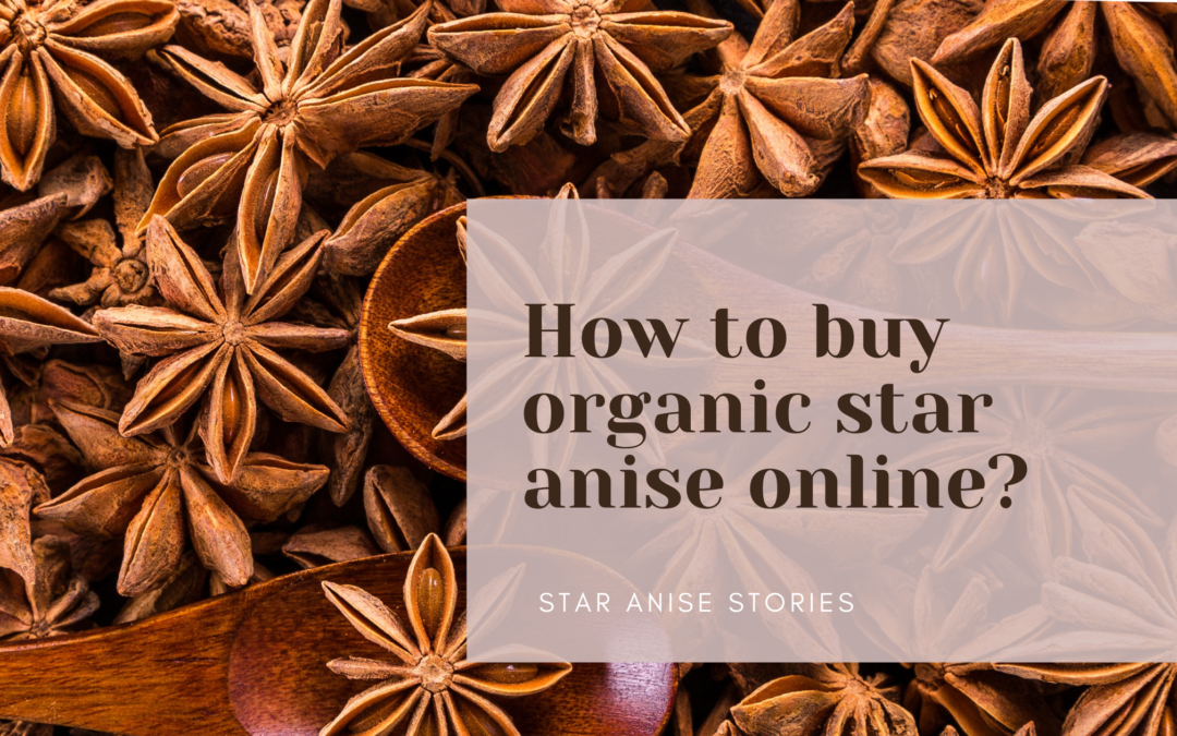 How to buy organic star anise online?