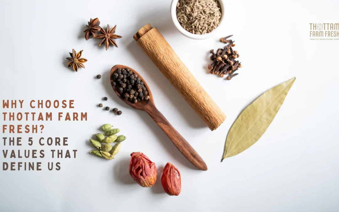 Why Choose Thottam Farm Fresh? The 5 Core Values That Define Us